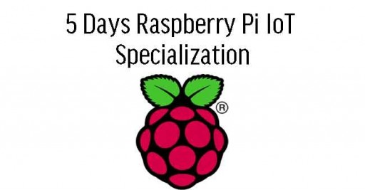 5 Days Raspberry Pi IoT Specialization in Malaysia