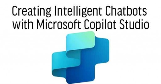 Creating Intelligent Chatbots with Microsoft Copilot Studio