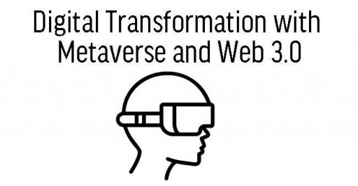 Digital Transformation with Metaverse and Web 3.0
