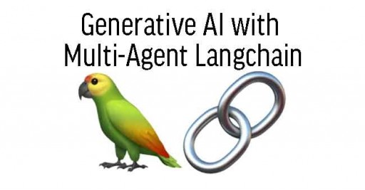 Generative AI with Multi-Agent Langchain