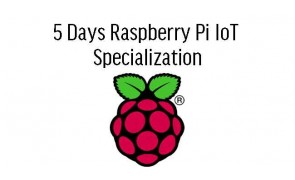 5 Days Raspberry Pi IoT Specialization in Malaysia