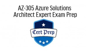 AZ-305 Azure Solutions Architect Expert Exam Prep