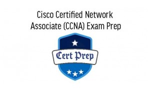 Cisco Certified Network Associate (CCNA) Exam Prep