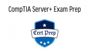 CompTIA Server+ Exam Prep