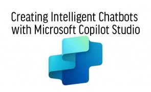 Creating Intelligent Chatbots with Microsoft Copilot Studio