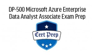 DP-500 Microsoft Azure Enterprise Data Analyst Associate Exam Prep