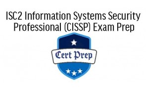 ISC2 Information Systems Security Professional (CISSP) Exam Prep 