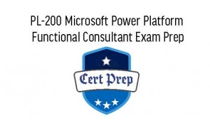 PL-200 Microsoft Power Platform Functional Consultant Exam Prep